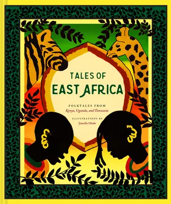 Kelet-Afrika meséi: (Afrikai népmesekönyv tizenéveseknek és felnőtteknek, illusztrált történetek és irodalom Afrikából) - Tales of East Africa: (African Folklore Book for Teens and Adults, Illustrated Stories and Literature from Africa)