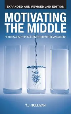 A középső motiválása: Küzdelem az apátia ellen a főiskolai diákszervezetekben - Motivating the Middle: Fighting Apathy in College Student Organizations