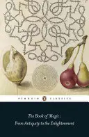 Kniha magie: Od antiky k osvícenství - The Book of Magic: From Antiquity to the Enlightenment