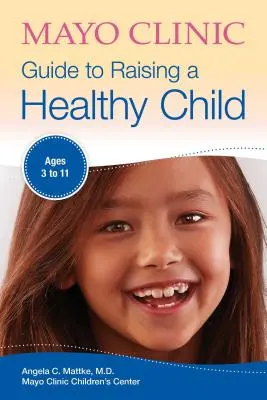 Mayo Clinic Guide to Raising a Healthy Child (Útmutató az egészséges gyermek neveléséhez) - Mayo Clinic Guide to Raising a Healthy Child