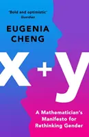 x+y - Egy matematikus kiáltványa a nemek újragondolásához - x+y - A Mathematician's Manifesto for Rethinking Gender