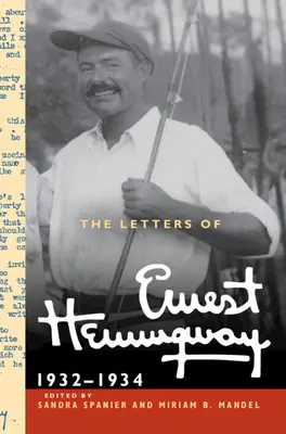 Ernest Hemingway levelei: kötet, 1932-1934: 1932-1934 - The Letters of Ernest Hemingway: Volume 5, 1932-1934: 1932-1934