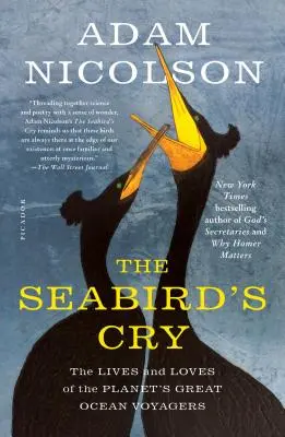 A tengeri madár kiáltása: A bolygó nagy óceánjáróinak élete és szerelmei - The Seabird's Cry: The Lives and Loves of the Planet's Great Ocean Voyagers