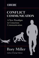 Konfliktusokkal kapcsolatos kommunikáció: A tudatos kommunikáció új paradigmája - Conflict Communication: A New Paradigm in Conscious Communication