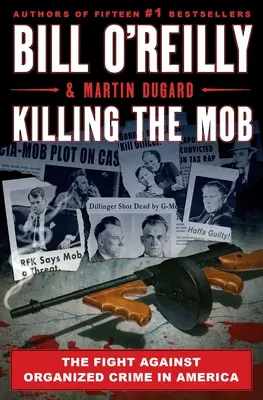 A maffia megölése: A szervezett bűnözés elleni küzdelem Amerikában - Killing the Mob: The Fight Against Organized Crime in America