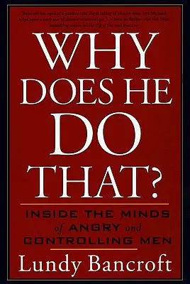 Miért csinálja ezt? A dühös és irányító férfiak elméjében - Why Does He Do That?: Inside the Minds of Angry and Controlling Men