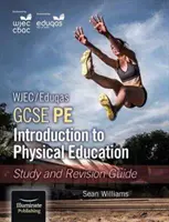 WJEC/Eduqas GCSE PE: Bevezetés a testnevelésbe: Tanulmányi és felülvizsgálati útmutató - WJEC/Eduqas GCSE PE: Introduction to Physical Education: Study and Revision Guide