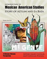 Bevezetés a mexikói-amerikai tanulmányokba: Aztlan és a La Raza története - Introduction to Mexican American Studies: Story of Aztlan and La Raza