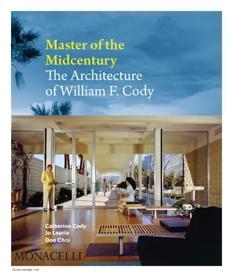 A századközép mestere: Cody építészete - Master of the Midcentury: The Architecture of William F. Cody