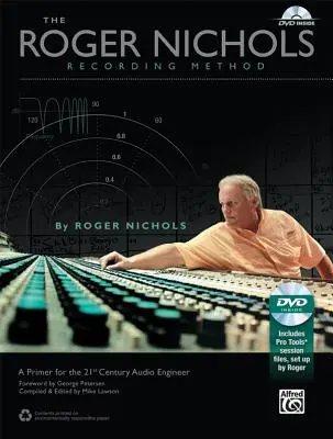 A Roger Nichols felvételi módszer: A Primer for the 21st Century Audio Engineer [DVD-vel] - The Roger Nichols Recording Method: A Primer for the 21st Century Audio Engineer [With DVD]