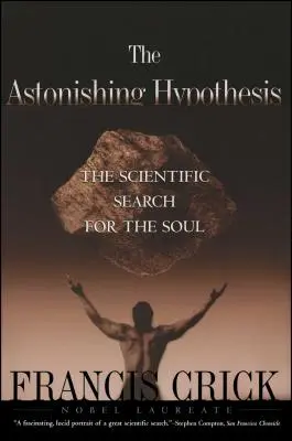 Meglepő hipotézis: A lélek tudományos kutatása - Astonishing Hypothesis: The Scientific Search for the Soul