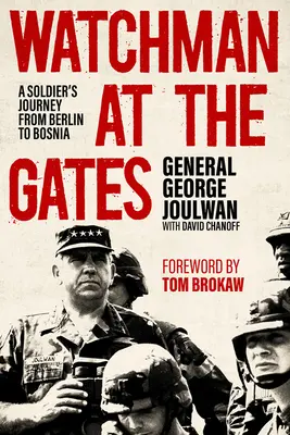 Őr a kapuknál: Egy katona útja Berlintől Boszniáig - Watchman at the Gates: A Soldier's Journey from Berlin to Bosnia