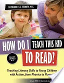 Hogyan tanítsam meg ezt a gyereket olvasni?: Az autista kisgyermekek olvasási készségeinek tanítása a fonikától a folyékony olvasásig - How Do I Teach This Kid to Read?: Teaching Literacy Skills to Young Children with Autism, from Phonics to Fluency