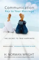 Kommunikáció: Kulcs a házasságodhoz: Az igazi boldogság titka - Communication: Key to Your Marriage: The Secret to True Happiness