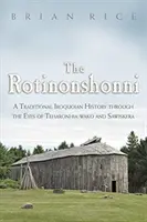 A Rotinonshonni: Hagyományos irokéz történelem Teharonhia szemével: Wako és Sawiskera - The Rotinonshonni: A Traditional Iroquoian History Through the Eyes of Teharonhia: Wako and Sawiskera