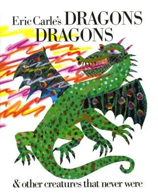 Eric Carle: Sárkányok, sárkányok - Eric Carle's Dragons, Dragons