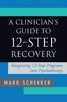 A klinikus útmutatója a 12 lépéses felépüléshez - A Clinician's Guide to 12-Step Recovery