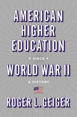 Amerikai felsőoktatás a második világháború óta: A History - American Higher Education Since World War II: A History