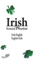 Ír-angol angol-ír szótár és kifejezésgyűjtemény - Irish-English English-Irish Dictionary & Phrasebook