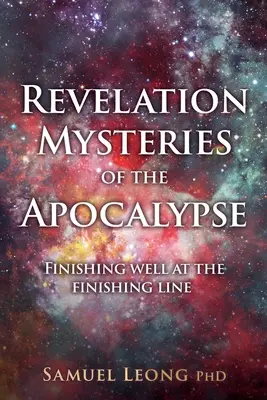 Kinyilatkoztatás Az apokalipszis titkai: Jól célba érni a célegyenesben - Revelation Mysteries of the Apocalypse: Finishing well at the finishing line