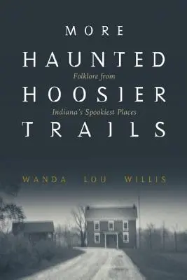 További kísértetjárta Hoosier ösvények - More Haunted Hoosier Trails