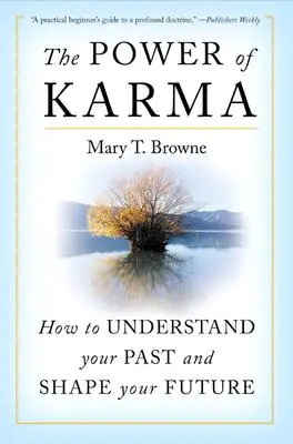 A karma ereje: Hogyan értsd meg a múltadat és alakítsd a jövődet? - The Power of Karma: How to Understand Your Past and Shape Your Future