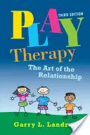 Játékterápia: A kapcsolat művészete - Play Therapy: The Art of the Relationship