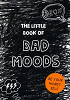 A rossz hangulat kis könyve - (Egy katartikus tevékenységkönyv) - Little Book of BAD MOODS - (A cathartic activity book)