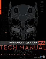 Batman V Superman: Úsvit spravedlnosti Technická příručka - Batman V Superman: Dawn of Justice Tech Manual