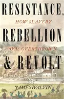 Ellenállás, lázadás és lázadás - Hogyan dőlt meg a rabszolgaság? - Resistance, Rebellion & Revolt - How Slavery Was Overthrown