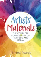 Művészi anyagok - A módszerek és médiumok teljes forráskönyve - Artists' Materials - The Complete Source book of Methods and Media