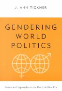 Gendering World Politics: Kérdések és megközelítések a hidegháború utáni korszakban - Gendering World Politics: Issues and Approaches in the Post-Cold War Era