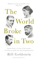 Kettétört a világ - Virginia Woolf, T. S. Eliot, D. H. Lawrence, E. M. Forster és az év, amely megváltoztatta az irodalmat - World Broke in Two - Virginia Woolf, T. S. Eliot, D. H. Lawrence, E. M. Forster and the Year that Changed Literature