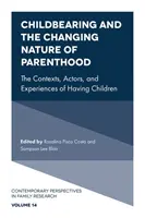 A gyermekvállalás és a szülőség változó természete: A gyermekvállalás kontextusai, szereplői és tapasztalatai - Childbearing and the Changing Nature of Parenthood: The Contexts, Actors, and Experiences of Having Children