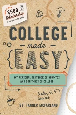 College Made Easy: A főiskola hogyan kell és ne tedd című személyes tankönyvem - College Made Easy: My Personal Textbook of How-To's and Don't-Do's of College