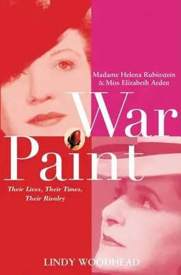 War Paint: Madame Helena Rubinstein és Miss Elizabeth Arden: Életük, koruk, rivalizálásuk - War Paint: Madame Helena Rubinstein and Miss Elizabeth Arden: Their Lives, Their Times, Their Rivalry