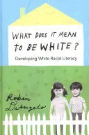 Mit jelent fehérnek lenni?; A fehér faji műveltség fejlesztése - What Does It Mean to Be White?; Developing White Racial Literacy