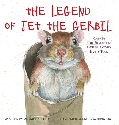 Jet, a futóegér legendája: Lehet, hogy ez a valaha mesélt legnagyszerűbb futóegér-történet. - The Legend of Jet the Gerbil: Could Be the Greatest Gerbil Story Ever Told