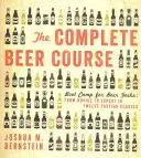 A teljes sörtanfolyam: Boot Camp for Beer Geeks: A kezdőtől a szakértőig tizenkét kóstolóórán. - The Complete Beer Course: Boot Camp for Beer Geeks: From Novice to Expert in Twelve Tasting Classes