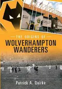 A Wolverhampton Wanderers eredete - The Origins of Wolverhampton Wanderers