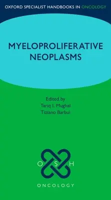 Oxford Specialist Handbook: Myeloproliferatív neoplazmák - Oxford Specialist Handbook: Myeloproliferative Neoplasms