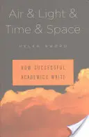 Air & Light & Time & Space: Hogyan írnak a sikeres akadémikusok - Air & Light & Time & Space: How Successful Academics Write