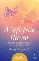 Ajándék a mennyből - Igaz történetek a túlvilági kapcsolatfelvételről - Gift from Heaven - True-Life Stories of Contact from the Other Side