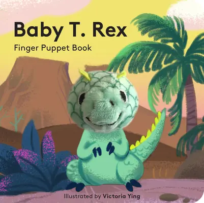 Baby T. Rex: Rex Rex: Ujjbábkönyv - Baby T. Rex: Finger Puppet Book