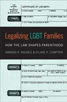 Az Lgbt családok legalizálása: How the Law Shapes Parenthood - Legalizing Lgbt Families: How the Law Shapes Parenthood