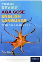 AQA GCSE English Language: Célzottan a 6-9. évfolyamokra - Revíziós munkafüzet - AQA GCSE English Language: Targeting Grades 6-9 - Revision Workbook