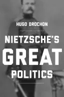 Nietzsche nagy politikája - Nietzsche's Great Politics