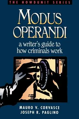 Modus Operandi: Egy író útmutatója a bűnözők munkamódszeréhez - Modus Operandi: A Writer's Guide to How Criminals Work