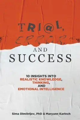 Kísérletek, hibák és sikerek: 10 betekintés a reális tudás, a gondolkodás és az érzelmi intelligencia világába - Trial, Error, and Success: 10 Insights into Realistic Knowledge, Thinking, and Emotional Intelligence