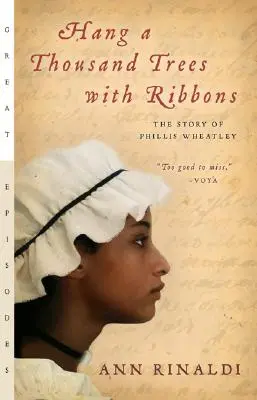 Akasszunk fel ezer fát szalagokkal! Phillis Wheatley története - Hang a Thousand Trees with Ribbons: The Story of Phillis Wheatley